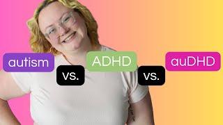 Autism Only vs. ADHD Only vs. auDHD | The Neurocuriosity Club