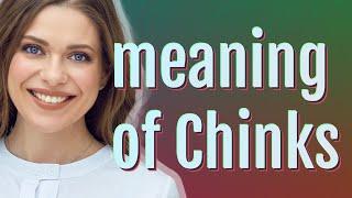 Chinks | meaning of Chinks