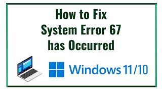 How to Fix System Error 67 has Occurred in Windows 10/11