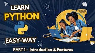 Learn Python Easy-Way I PART 1 - Introduction & Features