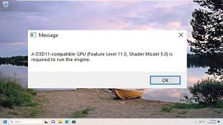A D3D11 Compatible GPU Is Required to Run the Engine [FIX]
