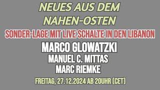 ️SONDER-LAGE SYRIEN und Naher OSTEN MARCO GLOWATZKI (Live aus dem Libanon) MANUEL & MARC