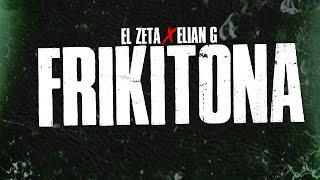 El Zeta - FRIKITONA - Prod @EliannG