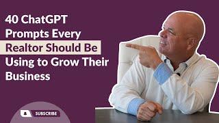 40 ChatGPT Prompts for Realtors! How Real Estate Agents Can Leverage ChatGPT to Grow Their Business