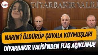 Diyarbakır Valisi'nden flaş 'Narin Güran' açıklaması! "ÇUVAL İÇİNDE DEREYE ATILMIŞ..."