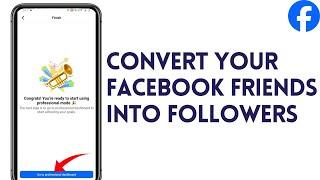 How To Convert Your Facebook Friends Into Followers In (2025) | Convert Fb Friends To Page Followers