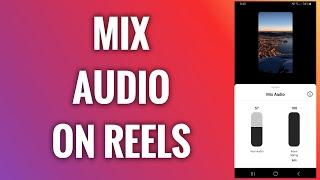 How To Mix Audio On Instagram Reels