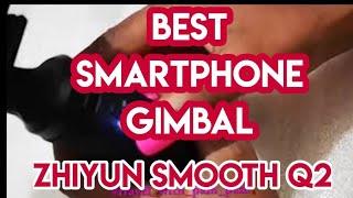 2020 #Zhiyun #Gimbal | Best Gimbal for Smartphone | Unbox and Review | Smooth Q2 | Best Stabilizer