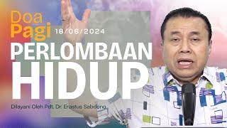 PERLOMBAAN HIDUP | Doa Pagi | Pdt. Dr. Erastus Sabdono | 18 Juni 2024 | 05.00 WIB