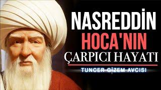 NASREDDİN HOCA'NIN ÇARPICI HAYAT HİKAYESİ