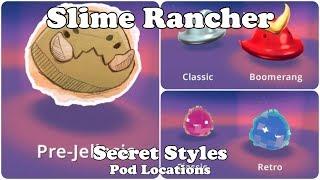 SLIME RANCHER Secret Style "Boomerang, Pre-Jellasic & Retro Pod Location"