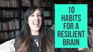 10 Habits for a Resilient Brain // Build a Resilient Brain