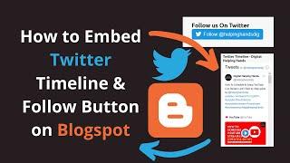 How to Embed Twitter Timeline/Twitter Follow Button on Blogspot Blogger | Custom Twitter Widgets 