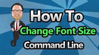 Command Line - Change Font Size