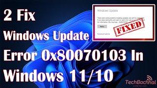 Windows Update Error 0x80070103 In Windows 11 - 2 Fix How To