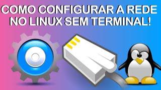 Como configurar rede no Linux sem usar o Terminal! (IP Fixo ou DHCP)