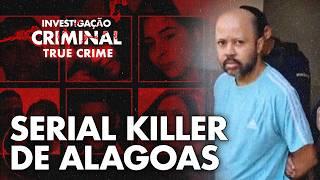 SERIAL K1LLER DE ALAGOAS - ALBINO SANTOS - INVESTIGAÇÃO CRIMINAL TRUE CRIME