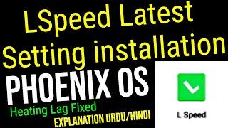 LSpeed Latest Setting installation in Phoenix OS - Heating Lag Fixed