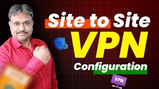 Site to Site VPN Configuration | Tech guru manjit