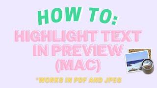 HIGHLIGHT TEXT IN MAC USING PREVIEW (WORKS IN PDF AND JPEG FORMAT) NEW 2020