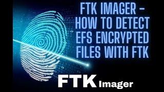 FTK IMAGER - HOW TO DETECT EFS ENCRYPTED FILES WITH FTK