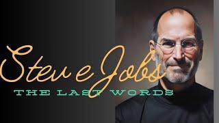 Last words of Steve Jobs