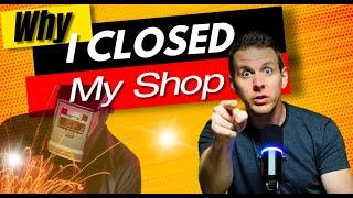 When it's time to CLOSE your Welding Business? | My Success