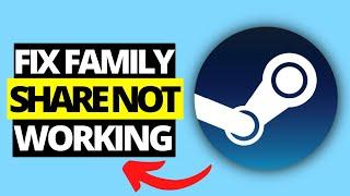 How To Fix Steam Family Sharing Not Working
