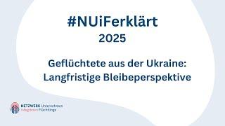 NUiFerklärt 2025: Geflüchtete aus der Ukraine: Langfristige Bleibeperspektive