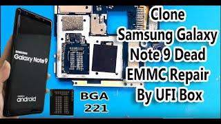 Clone Samsung Galaxy Note 9 Dead EMMC  Repair By UFI Box ( Re-balling Process)