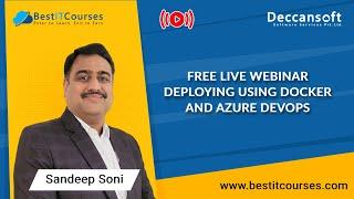 Free Live Webinar | Deploying using Docker and Azure DevOps | Mr. Sandeep Soni