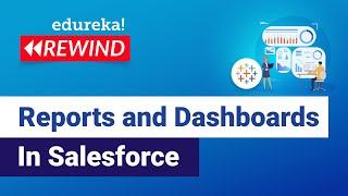 Reports and Dashboards In salesforce | Salesforce For Beginners | Salesforce  | Edureka Rewind