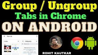 Learn to Create Group of tabs in Google Chrome Android | Chrome Tab Groups in Android | Grid Tabs