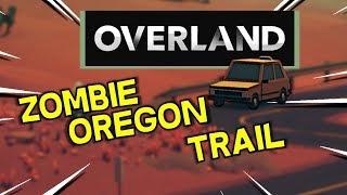 Overland  -- Zombie Oregon Trail