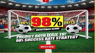 Predict Both Teams To Score Every Time! 98% Success Rate Strategy