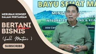 NGAJI PERTANIAN BAYU DININGRAT Bertani Bukan Bisnis Full Materi