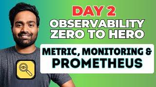 Day-2 | Metrics, Monitoring and Prometheus | Basics of Prometheus