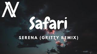 Serena - Safari (Gritty Remix) (Lyrics)