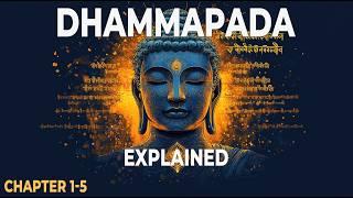 DHAMMAPADA Explained: Ancient Wisdom Made Simple | Buddha's Teachings Chapter 1-5