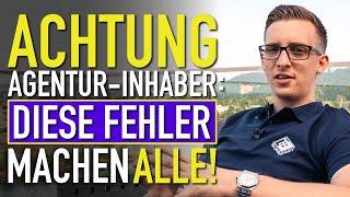 ACHTUNG Agentur-Inhaber: Diese Fehler machen alle!