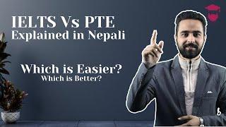 IELTS Vs PTE Explained in Nepali || Which is Easier || Which is Better ???