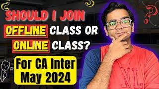 Offline Vs Online Class | What Should I Join  for CA Inter May 2024 | Tushar Shinde