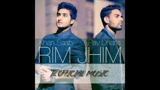 Rim Jhim - Khan Saab ft. Pav Dharia