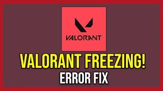 How To Fix Valorant Freezing (Tutorial)