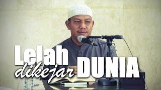 Ceramah Umum: Lelah Dikejar Dunia - Ustadz Maududi Abdullah, Lc