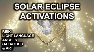 SOLAR ECLIPSE ACTIVATIONS: Light Language Reiki Angels Galactics and Art Energy Healing