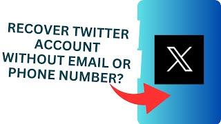 How To Recover Twitter Account Without Email Or Phone Number?