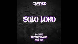 Solo Loko (D'Chez, Prettyboiyake & Zubi Zui) - Casper