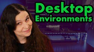 You asked me questions about desktop environments...