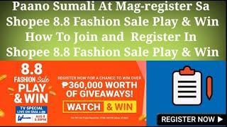 Paano Sumali At Mag-Register Sa Shopee 8.8 Fashion Sale Play & Win TV Special Watch & Win